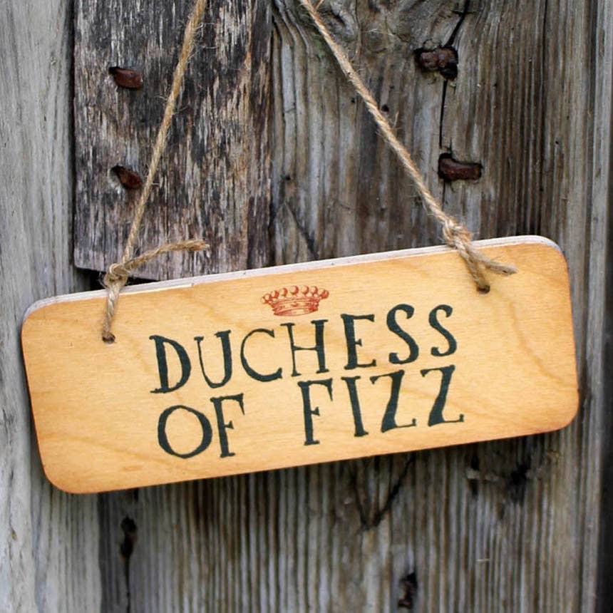 Duchess of Fizz Fab Wooden Sign - RWS1