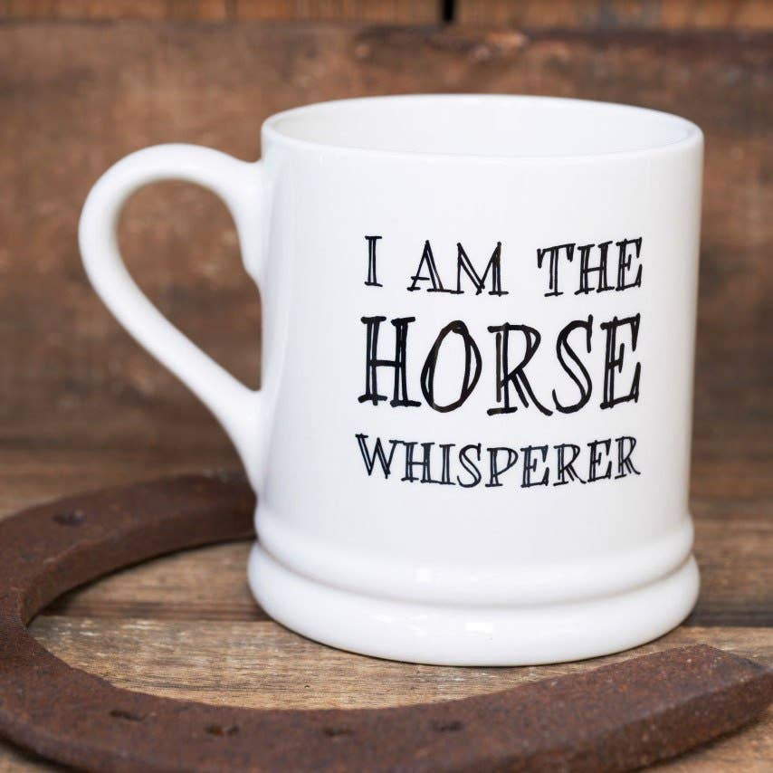 Slogan Mug - I Am The Horse Whisperer