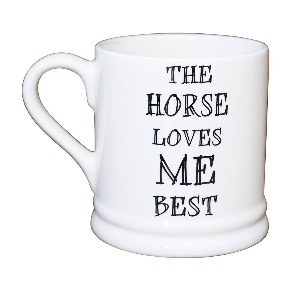 Slogan Mug - The Horse Loves Me Best