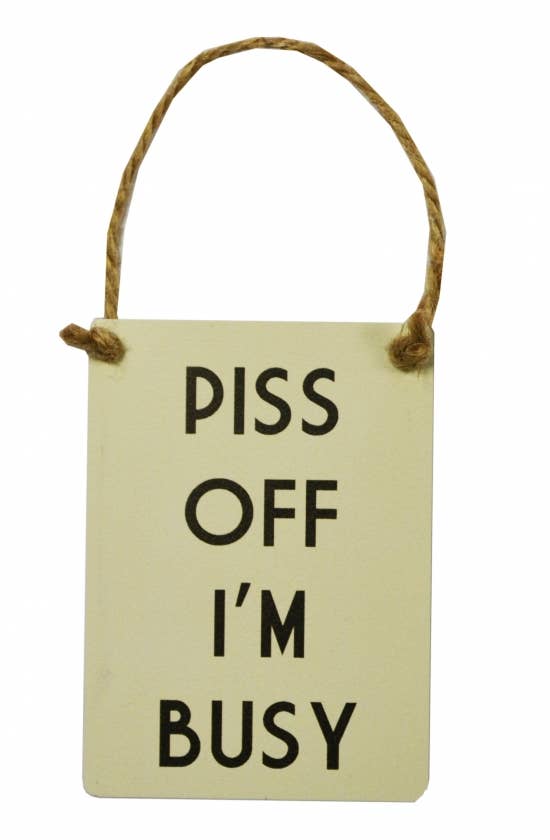 P**s Off Im Busy Mini Metal Sign