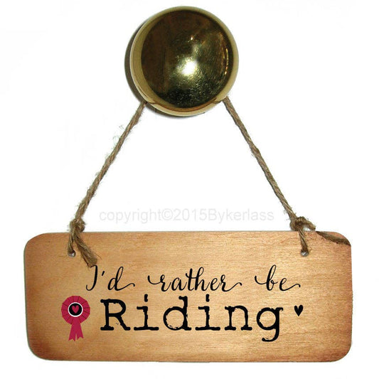 I'd Rather Be Riding - Horse Rustic Wooden Sign