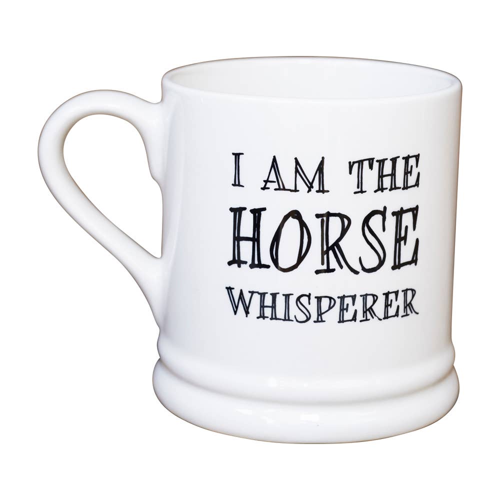 Slogan Mug - I Am The Horse Whisperer